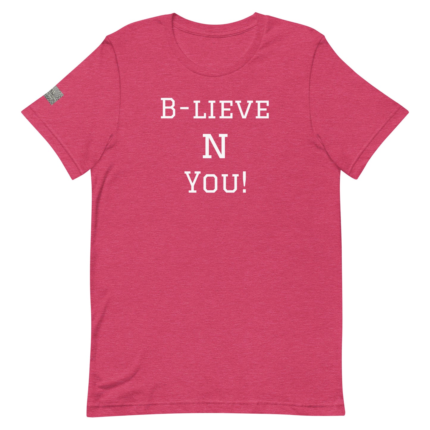 B - LIEVE N YOU! Unisex T-Shirt (Various Colors)