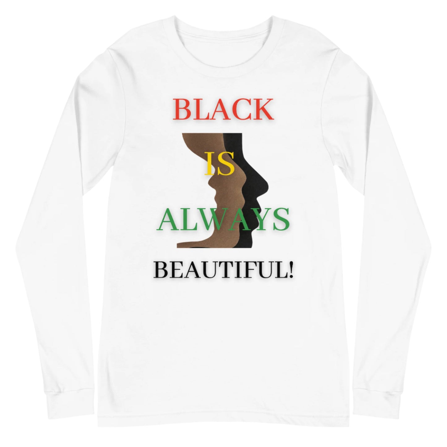 Black Is Always Beautiful! (Unisex Long Sleeve Tee)