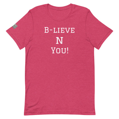 B - LIEVE N YOU! Unisex T-Shirt (Various Colors)