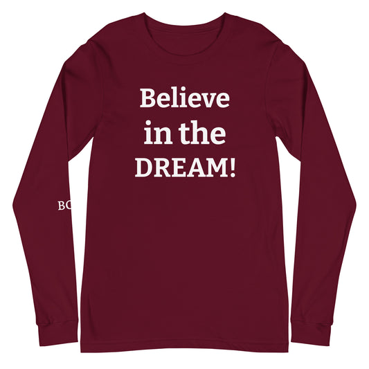 Believe in the DREAM! Unisex Long Sleeve T-shirt