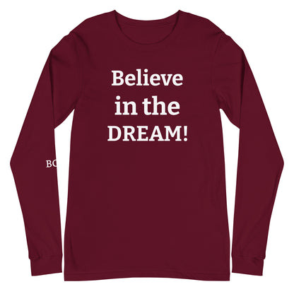 Believe in the DREAM! Unisex Long Sleeve T-shirt