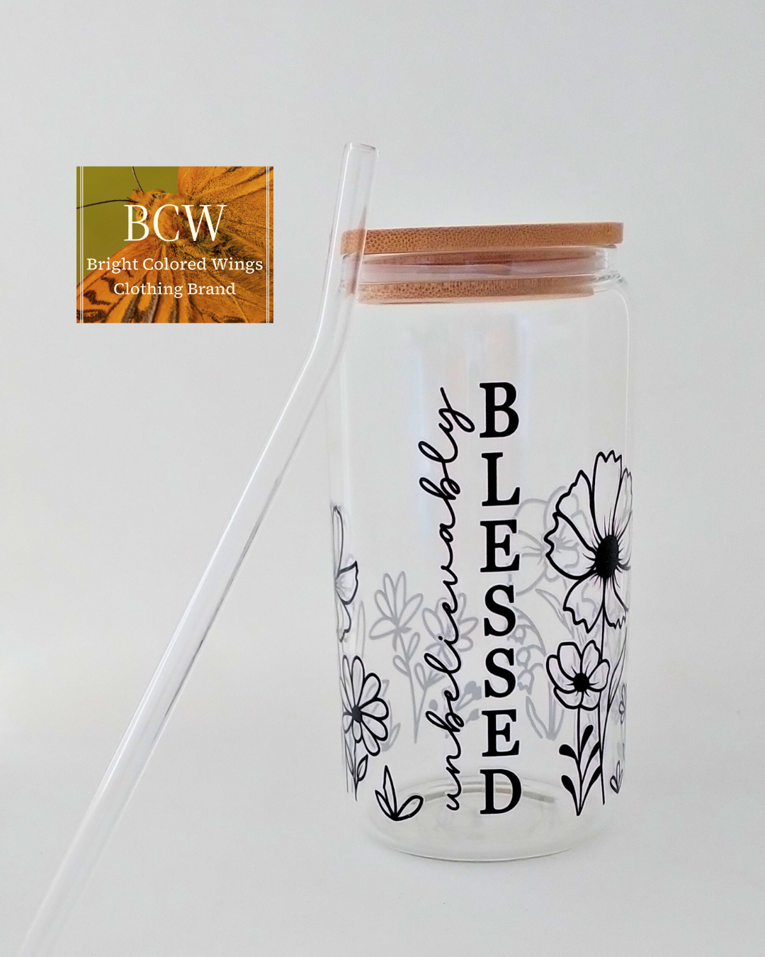 Unbelievably Blessed Glass with a Bamboo lid & glass straw 16 oz