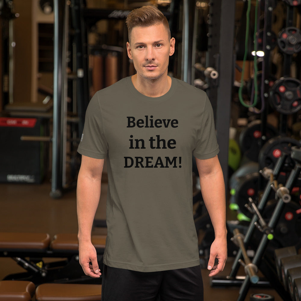 Believe in the DREAM! Unisex T-shirt