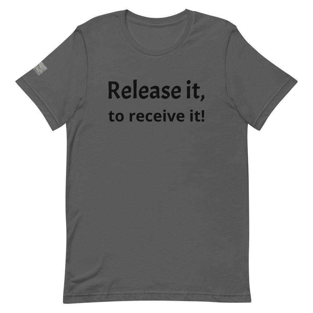 Release it, to receive it! Unisex Jersey T-Shirt